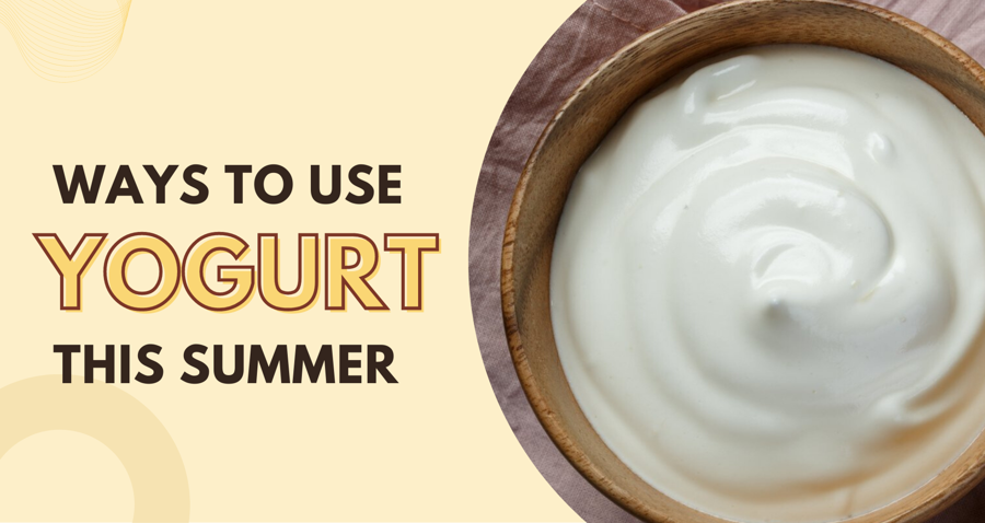 Ways to use Yogurt this summer